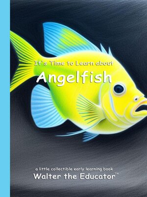 cover image of It's Time to Learn about Angelfish